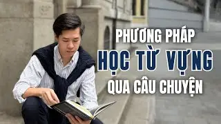 Học Từ Vựng Trở Nên Dễ Dàng Khi Học Qua Câu Chuyện @The Anh English