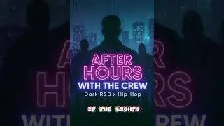 After Hours with the Crew &ndash; Dark R&B x Hip-Hop | Weeknd-Style Hooks & Drake-Style Verses song.