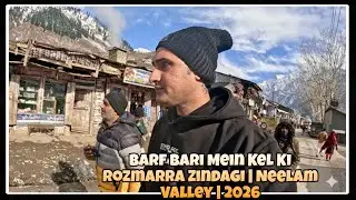Neelam Valley Kel Village Winter 2026 ❄️ | Snow, Mountains & Village Life