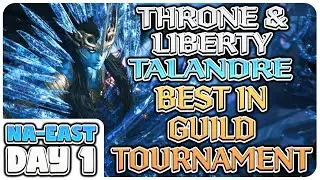 Throne and Liberty Talandre Best in Guild Tournament | NA EAST - Day 1