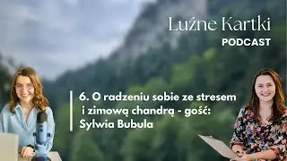 6. O radzeniu sobie ze stresem i zimową chandrą - gość: Sylwia Bubula