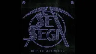 SEI SEGA | BILBO ETA EURIA | FULL ALBUM