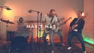 M&aacute;s y m&aacute;s | Los Camachuelos | Music Sessions #23