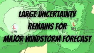 Large Uncertainty Remains for Major Windstorm Forecast