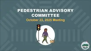 Pedestrian Advisory Committee Meeting - October 23, 2025