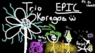 Trio EPIC Koregos (TPD but more epic) ft calix and angel