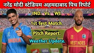 India vs West Indies 1st Test | Narendra Modi Stadium Ahmedabad | Pitch Report & Weather Update.