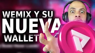 WEMIX y su NUEVA Wallet 🔥 &iquest;C&oacute;mo Actualizar F&aacute;cilmente?