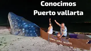 Al fin conocimos Puerto Vallarta