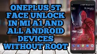 как получить разблокировку лица на OnePlus 5T на любом Android под управлением Nougat и Oreo | протестировано на Mi A1