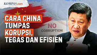 Bagaimana Cara China Berantas Korupsi di Negaranya?