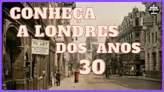 A LONDRES ANTIGA (1930)