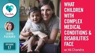 #CareTalk - What Children with Complex Medical Conditions & Disabilities Face