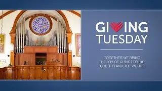 GIVING TUESDAY 2025: Please help us restore our Pipe Organ!