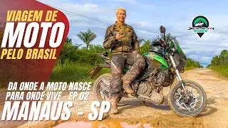 Atravessando o Brasil de moto (Manaus a São Paulo) - Da onde a moto nasce para onde vive EP.02