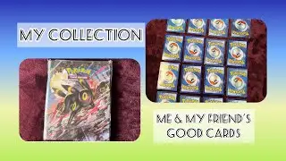 MY COLLECTION | ME & MY FRIEND&rsquo;s GOOD CARDS | POKE HUNTER