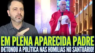 EM PLENA APARECIDA: PADRE DETON0U A POLITICAGEM NAS HOMILIAS NO SANTUÁRIO!!