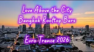 Rooftop Dreams at Dusk 🌇 Bangkok Rooftop Sunset | Romantic Eurotrance 90s Vibes