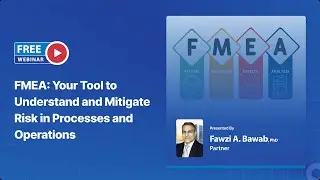 Free Webinar - FMEA: Your Tool to Understand and Mitigate Risk in Processes and Operations