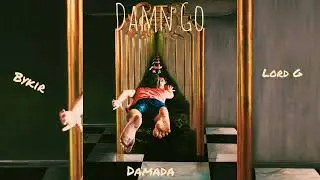 Damn Go / Dreams - Bykir x Lord G x Damada