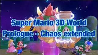 Prologue Chaos - Extended - Super Mario 3D World