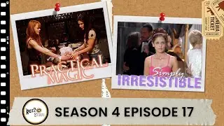 Magical Romances: Practical Magic and Simply Irresistible | The Reel Study S4 Ep17
