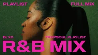 TrapSoul Mix (2026) R&B/Soul Playlist: Chris Brown, Ella Mai, BLXD, SZA & Summer Walker