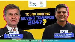 Young India&rsquo;s Journey to 2047: Cultural Legacy and Future Vision with Erik Solheim! #youth2047