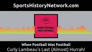 When Football Was Football - Curly Lambeau's Last (Almost) Hurrah!