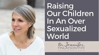 Raising Our Children In an Over Sexualized World