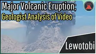 Lewotobi Volcano Update; Analysis of a Major Explosion