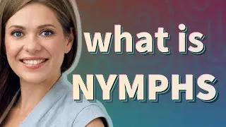Nymphs | meaning of Nymphs