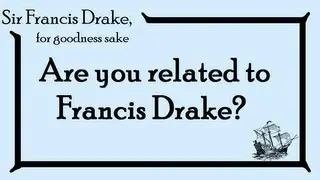 DNA Ancestry: Sir Francis Drake, family trees, inherited genes [Critical thinking, Science Education