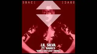 Lil Silva - Don't You Love Feat. BANKS ( SBVCE Bedroomtrap Remix )