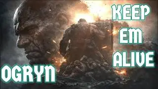 Warhammer40k OGRYN - Keep em alive
