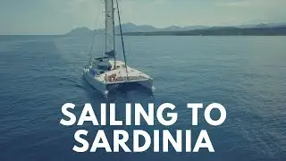 Sailing to Sardinia - Sailing Felix (Episode 5)