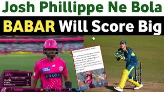 Josh Philippe Backs Babar Azam &ndash; BIG Statement Ahead of Next Match! | He Is Absolutely Fine