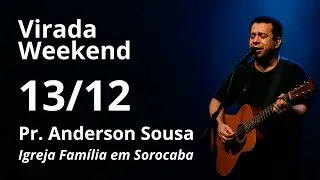 Virada Weekend 13/12/2025 &agrave;s 19:30 com Pr. Anderson Sousa