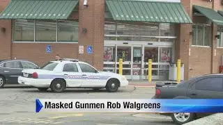 Masked gunmen rob Walgreens