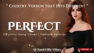Perfect - Country Version (Female Vocal) | IA NashVille Vibes