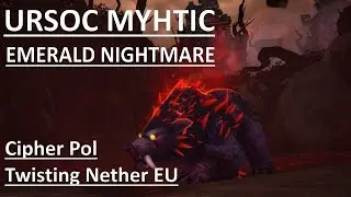 Ursoc Myhtic @ Cipher Pol - Twisting Nether EU (Resto Druid Pov)