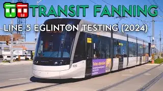 TT Fanning - Line 5 Eglinton Testing (2024)