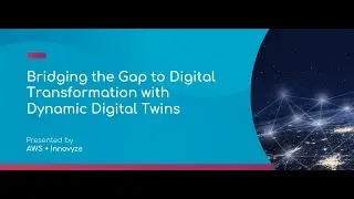 On Demand Webinar | Bridging the Gap to Digital Transformation with Dynamic Digital Twins