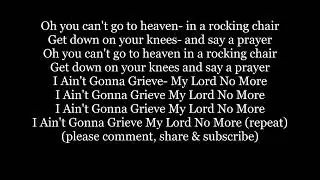 I AIN'T GONNA GRIEVE MY LORD NO MORE-YOU CAN'T GO T HEAVEN Rockin Chair Roller Skate Lyric Word song