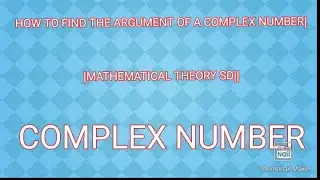 HOW TO FIND ARGUMENT OF A COMPLEX NUMBER||MATHEMATICAL THEORY SD||