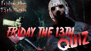 FRIDAY THE 13TH TRIVIA