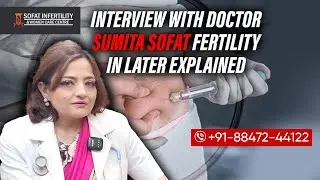 Exclusive Interview with Dr. Sumita Sofat | IVF EXpert | Dr. Sumita Sofat IVF Hospital in Punjab |