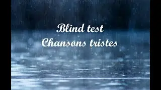 Blind-test 13 chansons tristes