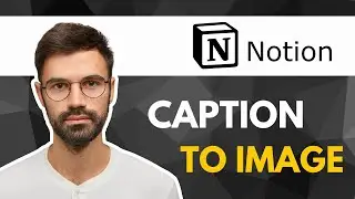 How to Add a Caption to an Image in Notion | Quick Guide 2025