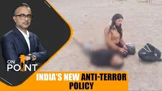 LIVE: India Set to Finalise First Anti-Terror Policy Amid Rising Security Threats | On Point